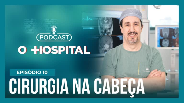 Vídeo: Podcast O Hospital | #10 Cirurgia na cabeça: Neurocirurgião esclarece as dúvidas que envolvem o procedimento