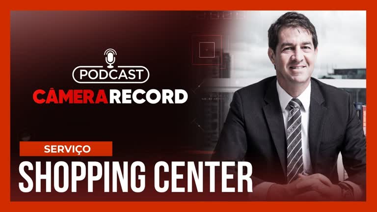 Vídeo: Podcast Câmera Record | Shopping Center