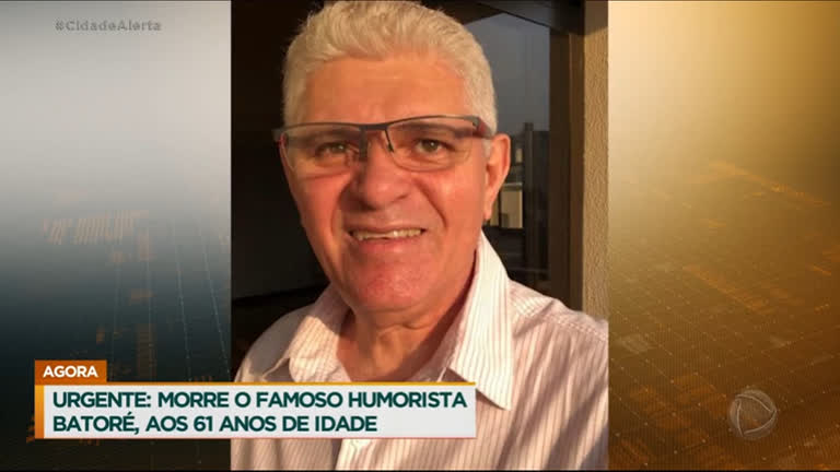 Ator E Humorista Batore Morre Aos 61 Anos Em Sao Paulo Recordtv R7 Cidade Alerta